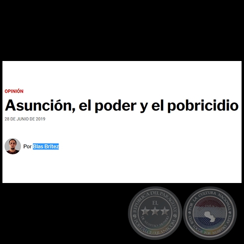 ASUNCIN, EL PODER Y EL POBRICIDIO - Por BLAS BRTEZ - Viernes, 28 de Junio de 2019